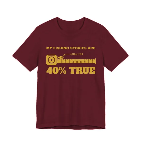 Preview, not for sale yet: My Fishing Stories Are 40% True tee printed in gold ink on a maroon shirt