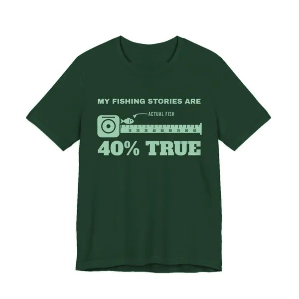 Preview, not for sale yet: My Fishing Stories Are 40% True tee printed in mint ink on a forest shirt