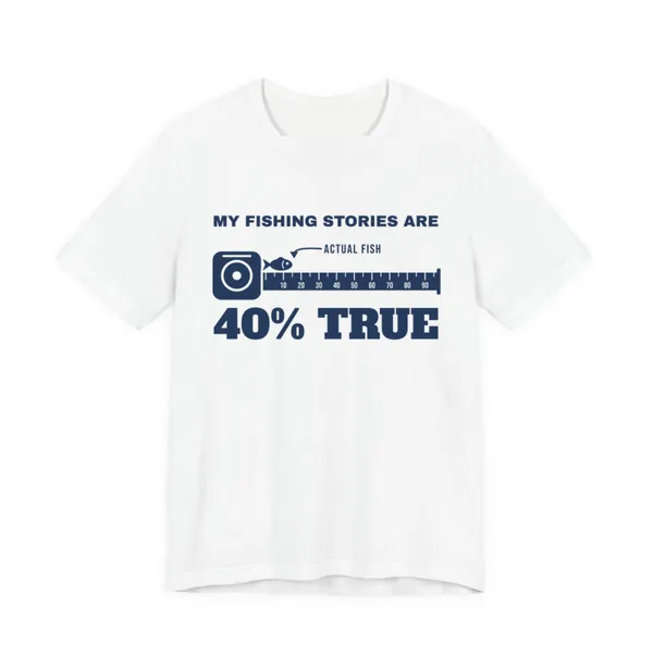 Preview, not for sale yet: My Fishing Stories Are 40% True tee printed in navy ink on a white shirt