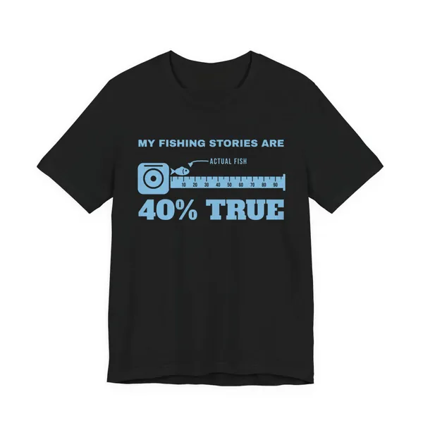 Preview, not for sale yet: My Fishing Stories Are 40% True tee printed in sky blue ink on a black shirt