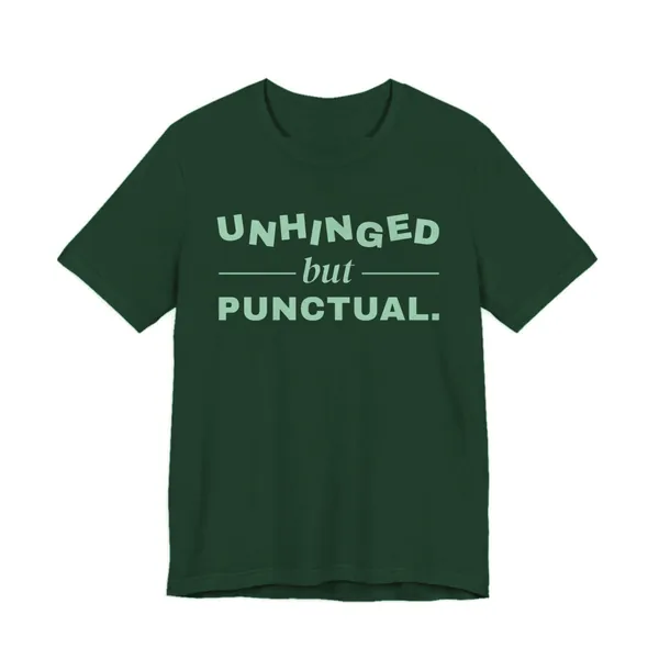 Preview, not for sale yet: Unhinged but Punctual tee printed in mint ink on a forest shirt