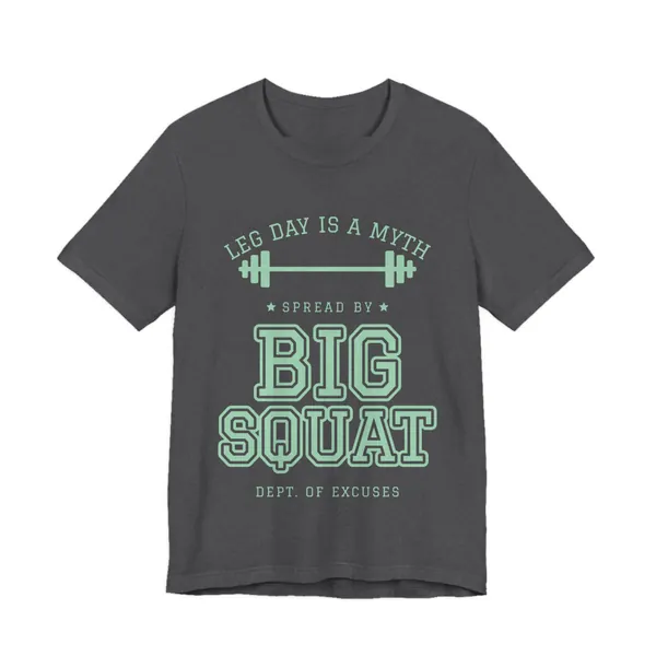 Leg Day Is a Myth Spread by Big Squat tee printed in mint green ink on a dark grey heather shirt