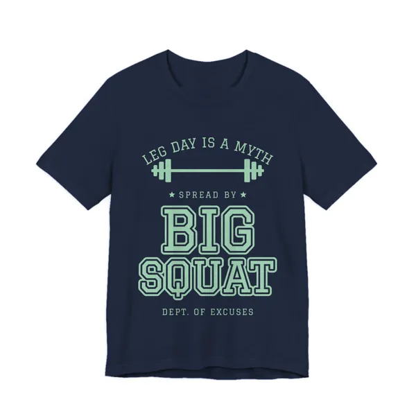 Leg Day Is a Myth Spread by Big Squat tee printed in mint green ink on a navy shirt