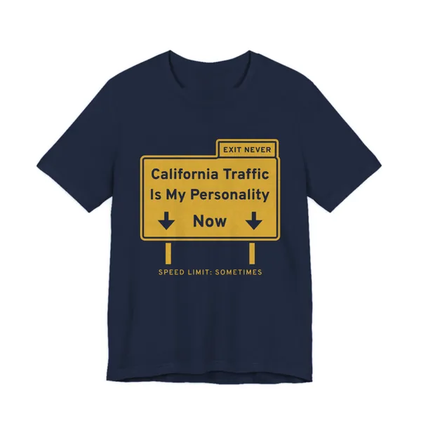 California Traffic Is My Personality Now tee printed in gold ink on a navy shirt