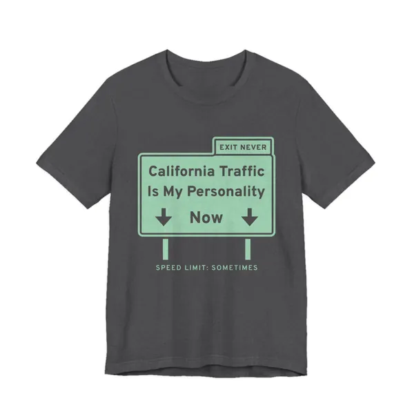 California Traffic Is My Personality Now tee printed in mint green ink on a dark grey heather shirt