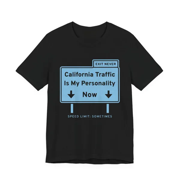 California Traffic Is My Personality Now tee printed in sky blue ink on a black shirt