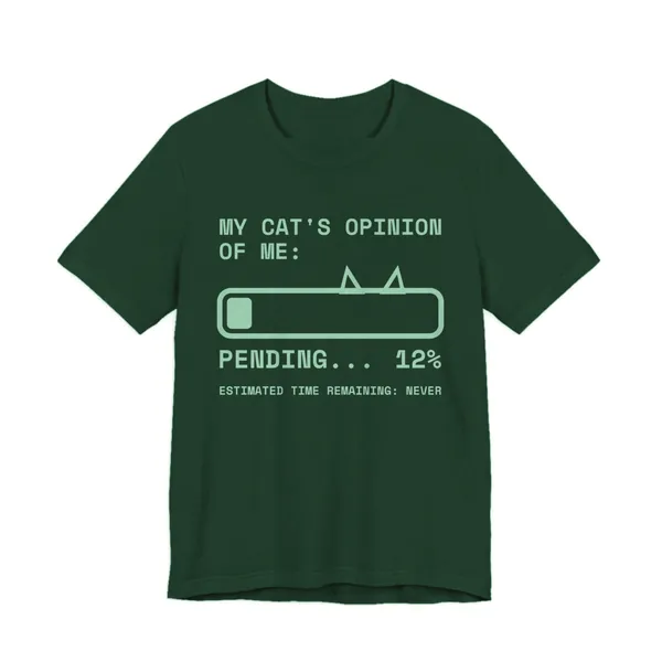 My Cat's Opinion of Me: Pending tee printed in mint green ink on a forest shirt