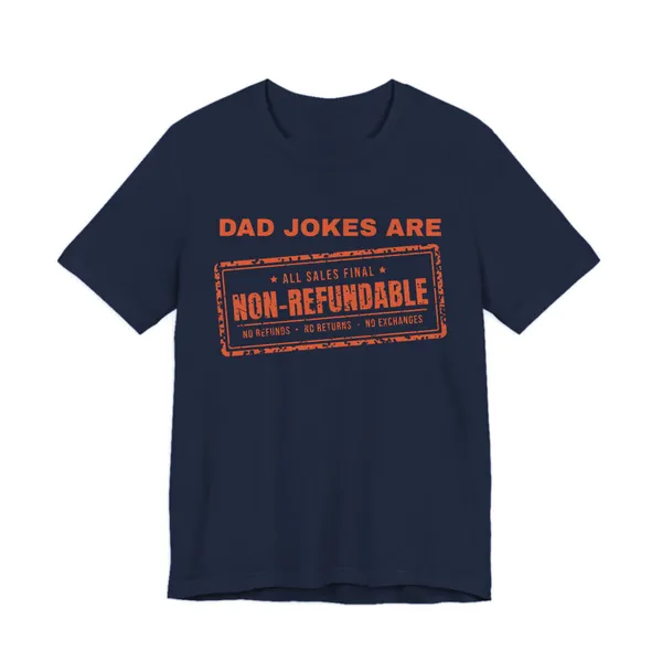 Dad Jokes Are Non-Refundable tee printed in orange ink on a navy shirt