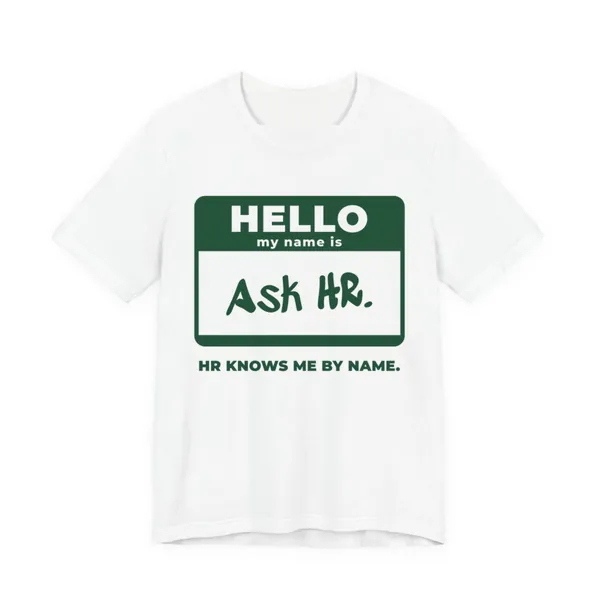 HR Knows Me by Name tee printed in forest green ink on a white shirt