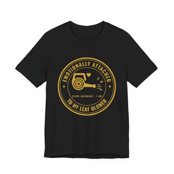 Emotionally Attached to My Leaf Blower tee printed in gold ink on a black shirt
