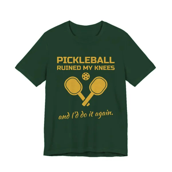 Pickleball Ruined My Knees and I'd Do It Again tee printed in gold ink on a forest shirt