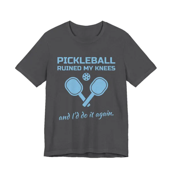 Pickleball Ruined My Knees and I'd Do It Again tee printed in sky blue ink on a dark grey heather shirt